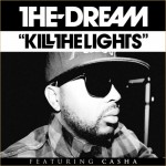 The Dream – Kill The Lights Ft. Casha