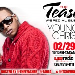 2/29/12 @YoungChris Will Be On “The Tease” From 10pm-12am Hosted by @TheTeacher_ @Tanea__ & @ItsJoviBaby