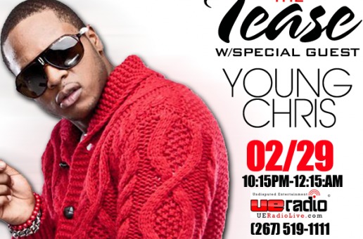2/29/12 @YoungChris Will Be On “The Tease” From 10pm-12am Hosted by @TheTeacher_ @Tanea__ & @ItsJoviBaby