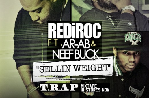RediRoc (@RediRoc215) – Sellin Weight Ft @ARAB_TGOP & @Neef_Buck