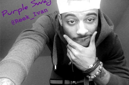 Reek I’van (@Reek_Ivan) – Purple Swag Freestyle