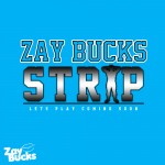 FUN FRIDAY PRESENTS: Zay Bucks (@ZayBucks) – Strip Freestyle