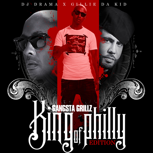 Gillie_Da_Kid_King_Of_Philly_Gangsta_Grillz-front-large Gillie Da Kid (@Gillie_Da_Kid) - King Of Philly: Gangsta Grillz (Mixtape) (Hosted by @DJDrama)  