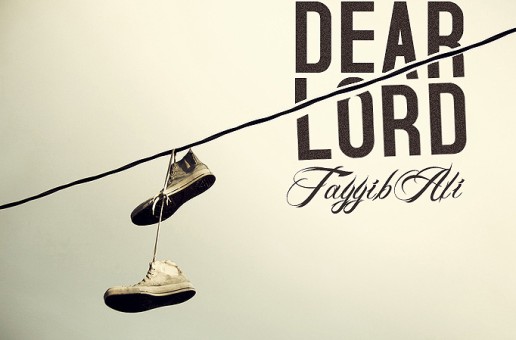 Tayyib Ali (@TayyibAli) – Dear Lord (Prod. by @JahlilBeats)