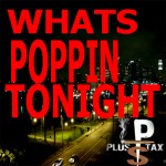 Plus Tax (@Plus_Tax) – Whats Poppin Tonight (Prod. by KILLOPIA from Kingston)