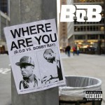 B.o.B. – Where Are You (B.o.B. Vs. Bobby Ray)