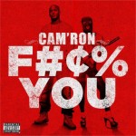 Cam’ron – F*ck You
