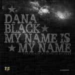 Dana Black – My Name Is My Name (Mixtape)