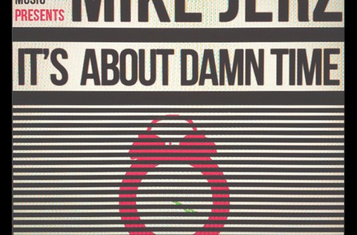 Mike Jerz (@MikeJerz) – Its About Damn Time (Mixtape) (Hosted by @EMEZ)