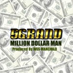 5 Grand (@5Grandlife) x @WesManchild – Million Dollar Man (#MDM)