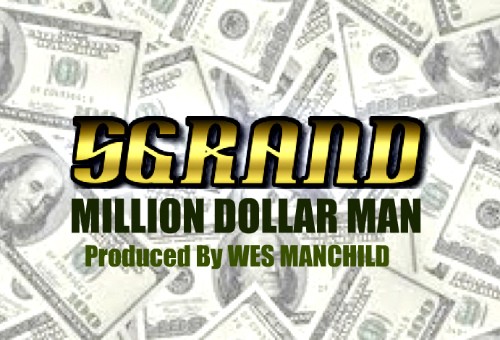 5 Grand (@5Grandlife) x @WesManchild – Million Dollar Man (#MDM)
