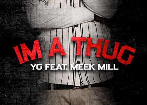 YG – Im a Thug Ft Meek Mill