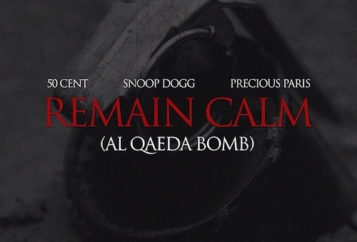 50 Cent – Remain Calm (Al Qaeda Bomb) Ft. Snoop Dogg & Precious Paris