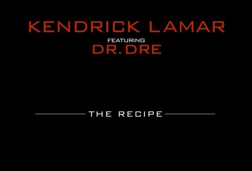 Kendrick Lamar & Dr. Dre – The Recipe