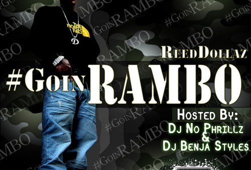 @RealReedDollaz – #GoinRAMBO (Mixtape) (Hosted by @BenjaStyles & @DJNOPhrillz)