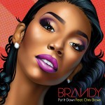Brandy – Put It Down Ft. Chris Brown (Prod by Bangladesh)