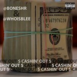 Bones (@BonesHR) – Cashin’ Out Freestyle Ft. B. Lee (@WhoIsBlee)