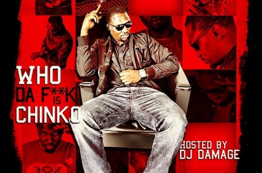Chinko Da Great (@ChinkDaGreat) – Who Da F#ck is Chinko? (Mixtape Cover + Tracklist) (Hosted by @TheRealDJDamage)