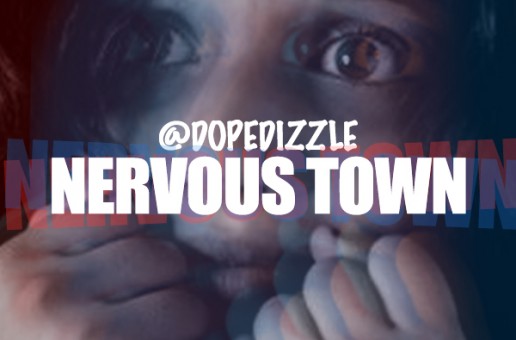 Dizzle – Nervous Town (Produced by Jay Millionz)