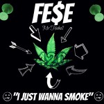 Fese (@MrHaBull) – I Just Wanna Smoke