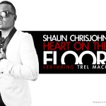 Shaun Chrisjohn (@shaunchrismusic) – Heart on The Floor Featuring Trel Mack