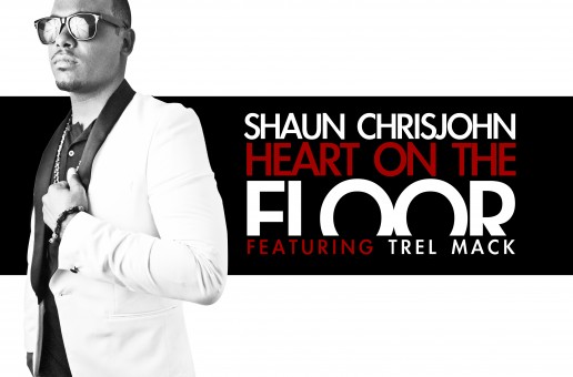 Shaun Chrisjohn (@shaunchrismusic) – Heart on The Floor Featuring Trel Mack