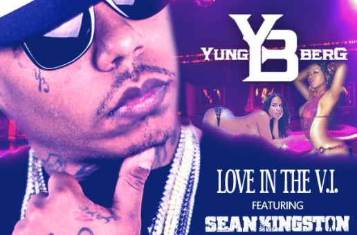 Yung Berg – Love In The V.I. Ft. Sean Kingston