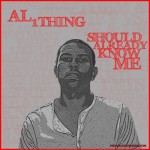 AL 1Thing – Should Already Know Me (Mixtape)