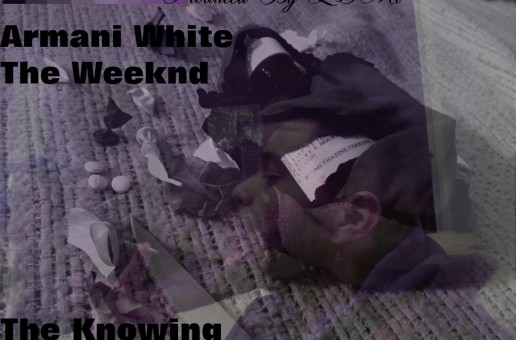 Armani White (@ArmaniLegendary) – The Knowing 2 Featuring The Weeknd