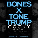 Bones (@BonesHR) – Cocky (On My Shit) Ft. @ToneTrump (Prod by @NeoDaMatrix)