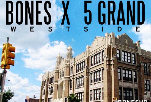Bones (@BonesHR) x 5 Grand (@5grandlife) – Westside