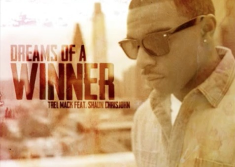 Trel Mack (@TrelMack) – Dreams of a Winner Ft. Shaun Chrisjohn (@shaunchrismusic)