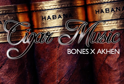 Bones x Akhen (@BonesHR x @Akhen) – Cigar Music