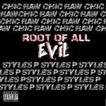 Chic Raw – Root of All Evil Ft. Styles P (Prod by Artiphacts)