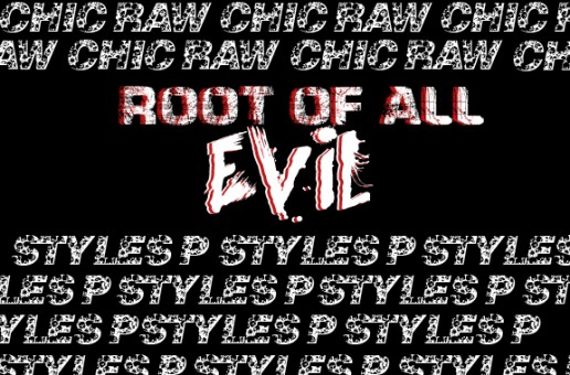 Chic Raw – Root of All Evil Ft. Styles P (Prod by Artiphacts)