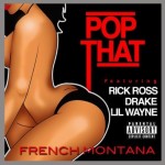 French Montana – Pop That Ft. Drake, Lil Wayne and Rick Ross