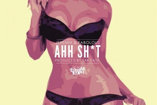 Jeremih x Fabolous – Ahh Shit