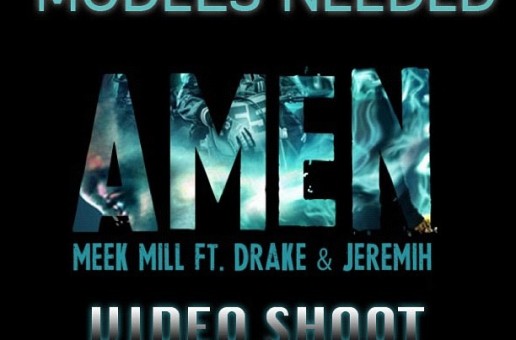 Meek Mill & Drake Need Models For The Official "Amen" Video (Details Inside)