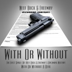 Neef Buck & Freeway (@Neef_Buck @PhillyFreezer) – With Or Without