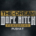 The Dream x Pusha T – Dope Bitch