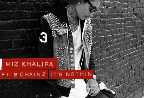 Wiz Khalifa – Its Nothin Ft. 2 Chainz (Prod by Drumma Boy)