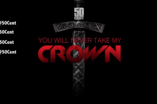 50 Cent – You Will Never Take My Crown