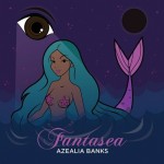 Azealia Banks ( @AZEALIABANKS ) – Fantasea (Mixtape)