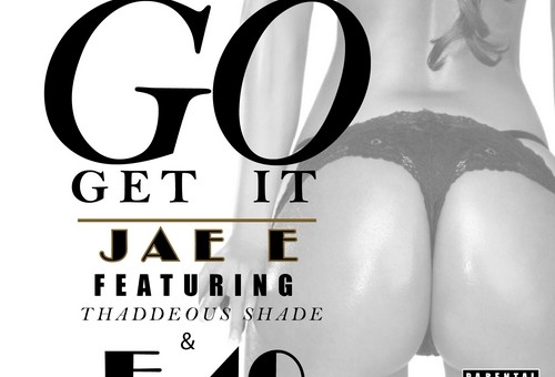JAE E (@yaboyjaee) – Go Get It Ft. E40 and Thaddeous Shade (Prod. by Vybe)