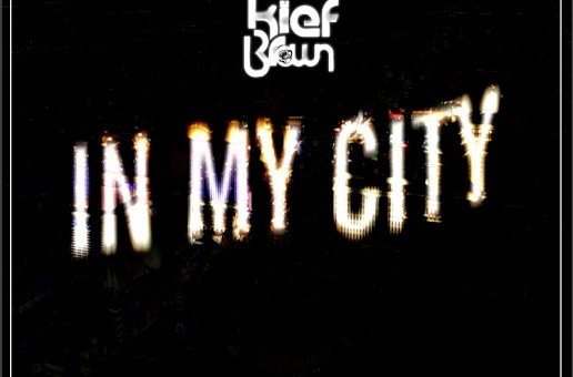 Kief Brown (@KiefBrown) – In My City (Prod. by @StroudTBG)