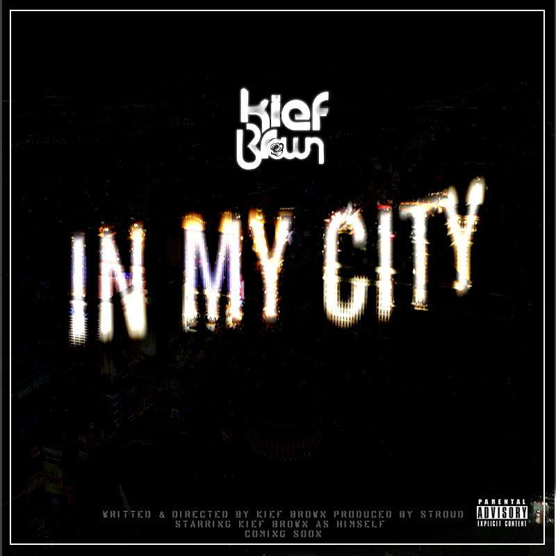 Untitled-8 Kief Brown (@KiefBrown) - In My City (Prod. by @StroudTBG)  