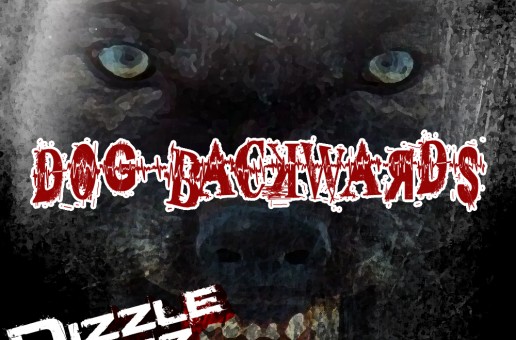 Dizzle Dizz (@DopeDizzle) – Dog Backwards