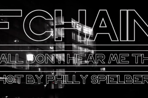 FChain (@FChain) – Yall Dont Hear Me Tho Freestyle (Video) (Shot by @PhillySpielberg)
