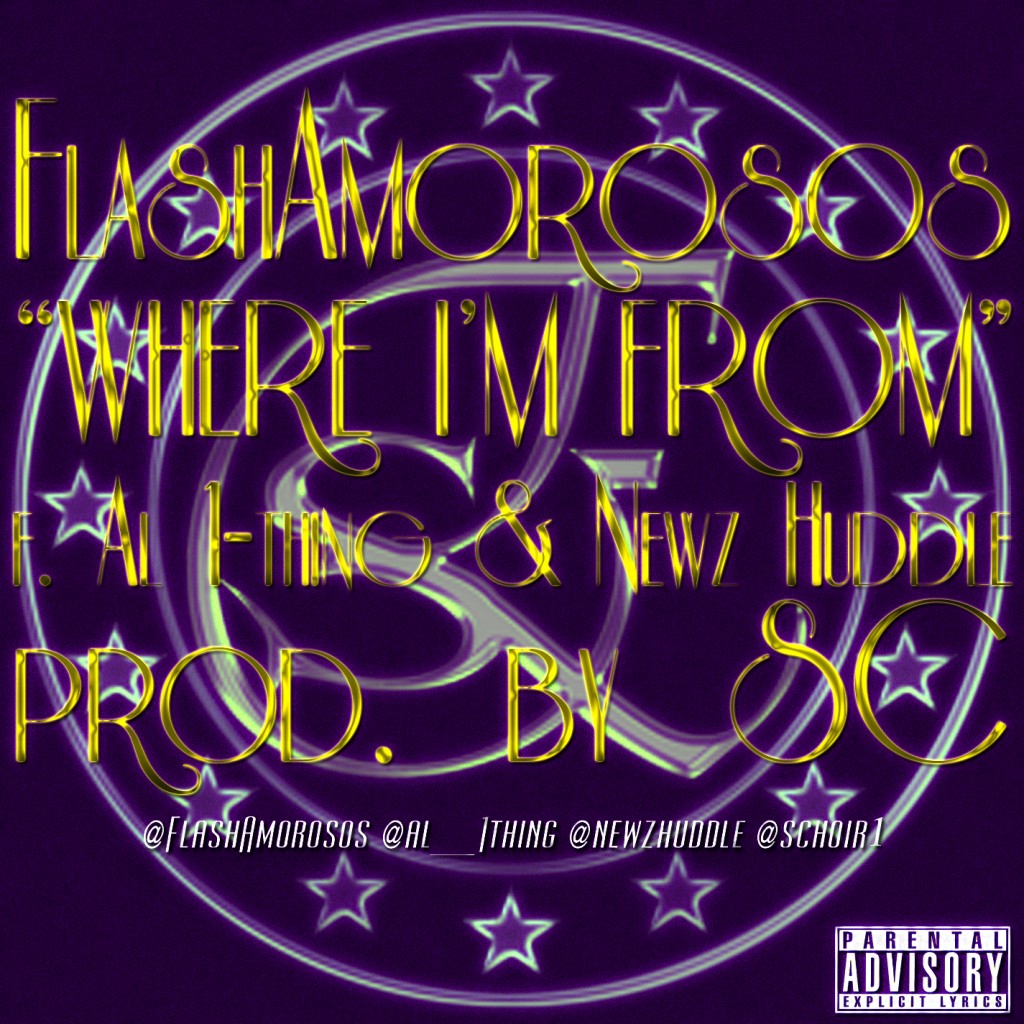 flash-amorosos-where-im-from-ft-al-1thing-and-newz-huddle-HHS1987-2012-1024x1024 Flash Amorosos (@FlashAmorosos) - Where Im From Ft. @Al_1Thing x @NewzHuddle  