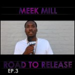 Meek Mill (@MeekMill) – Road To Release (Episode 3) (Video)